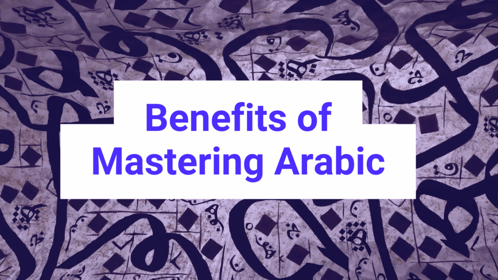 Benefits of Mastering Arabic
