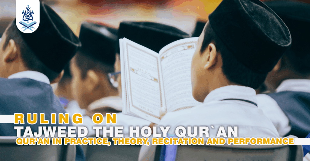 Ruling on Tajweed in Qur’an in practice, theory, recitation and performance