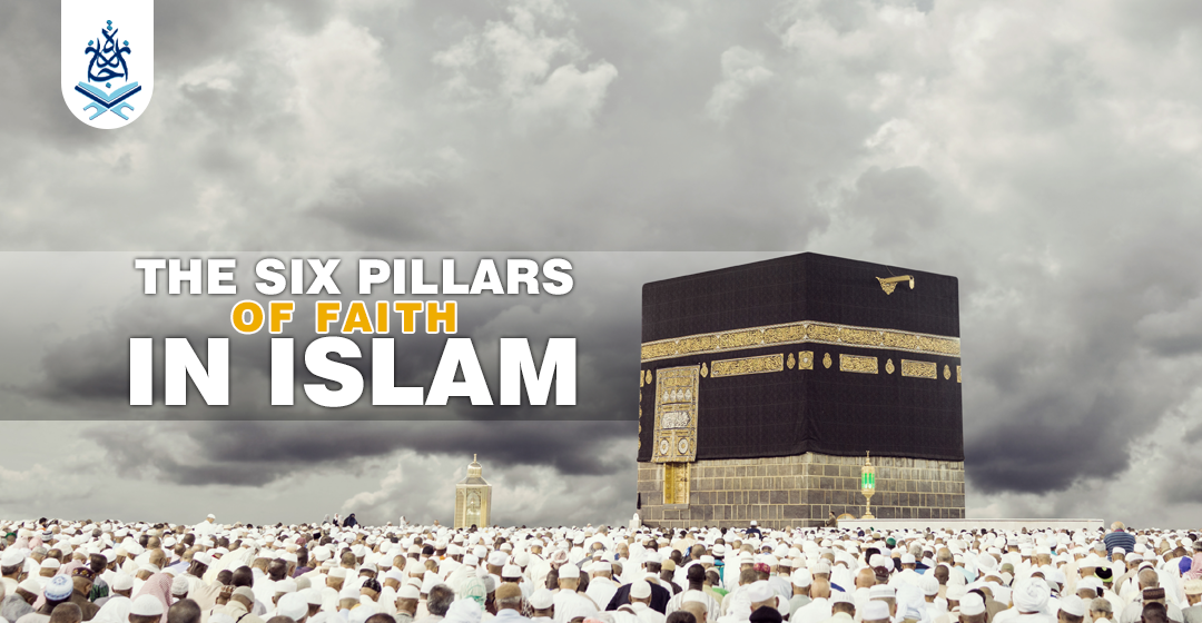 The Six Pillars of Faith in Islam - Ijaazah Academy