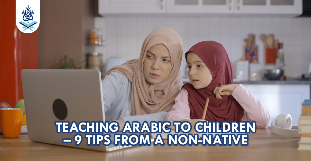 Teaching Arabic To Children – 7 Tips From a Non-Native