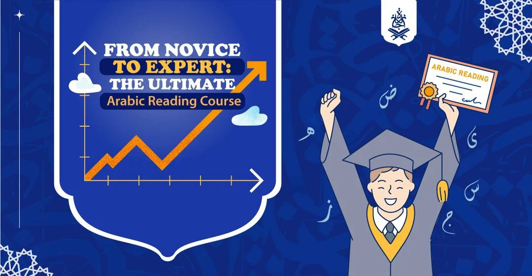 Master Arabic Reading - From Novice to Expert The Ultimate Arabic Reading Course