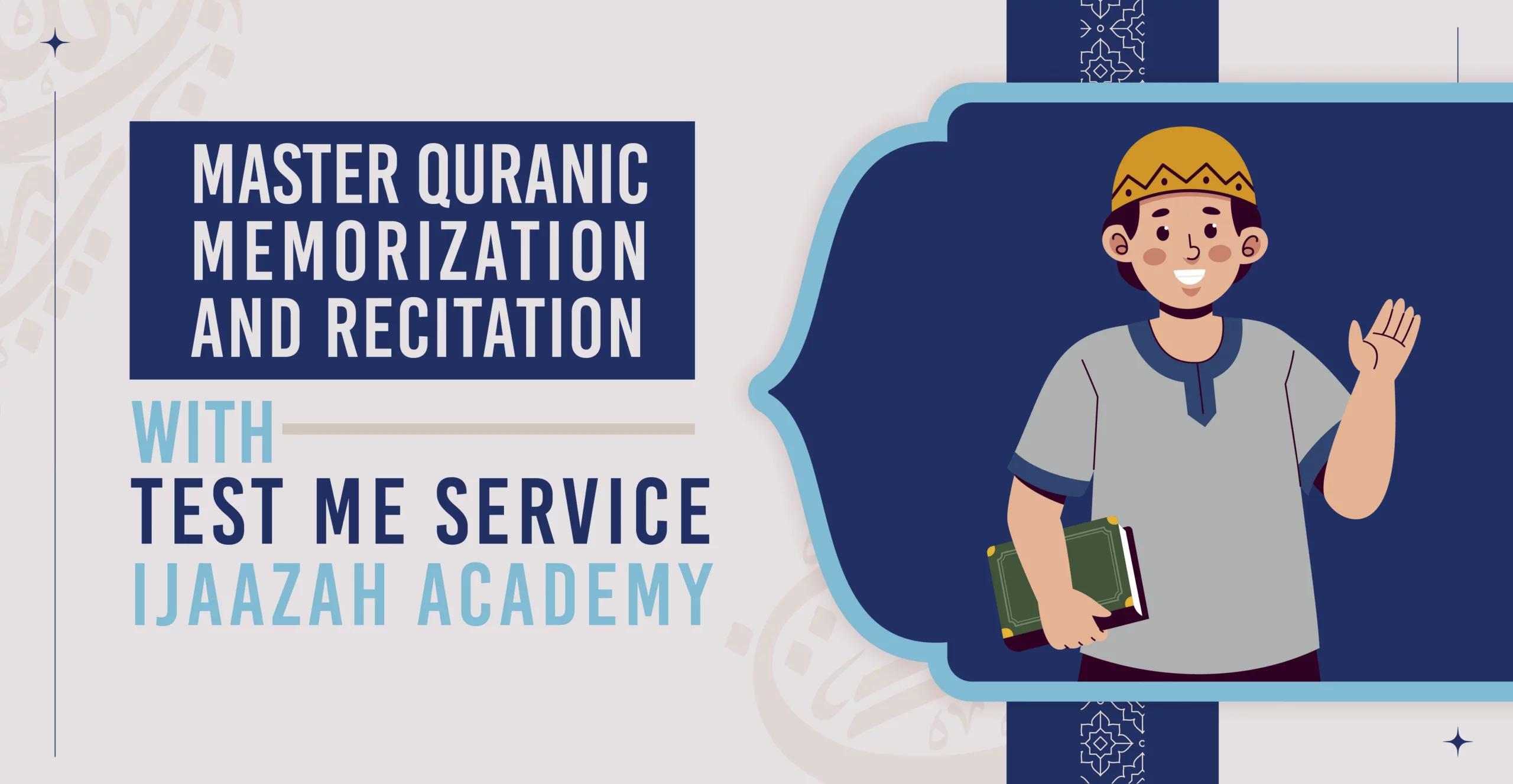 Master Quranic Memorization and Recitation with 'Test Me Service' | Ijaazah Academy