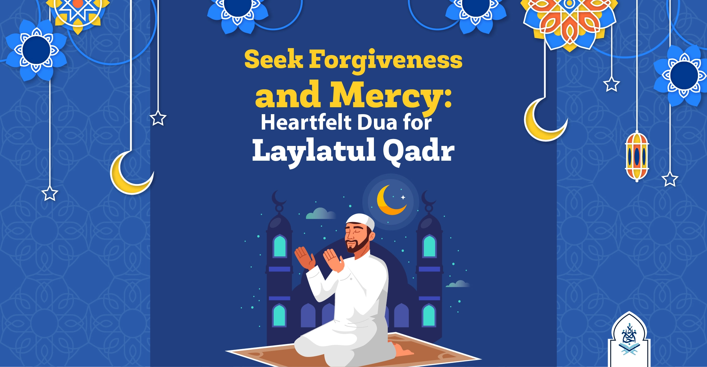 Seek Forgiveness and Mercy dua for laylatul qadr