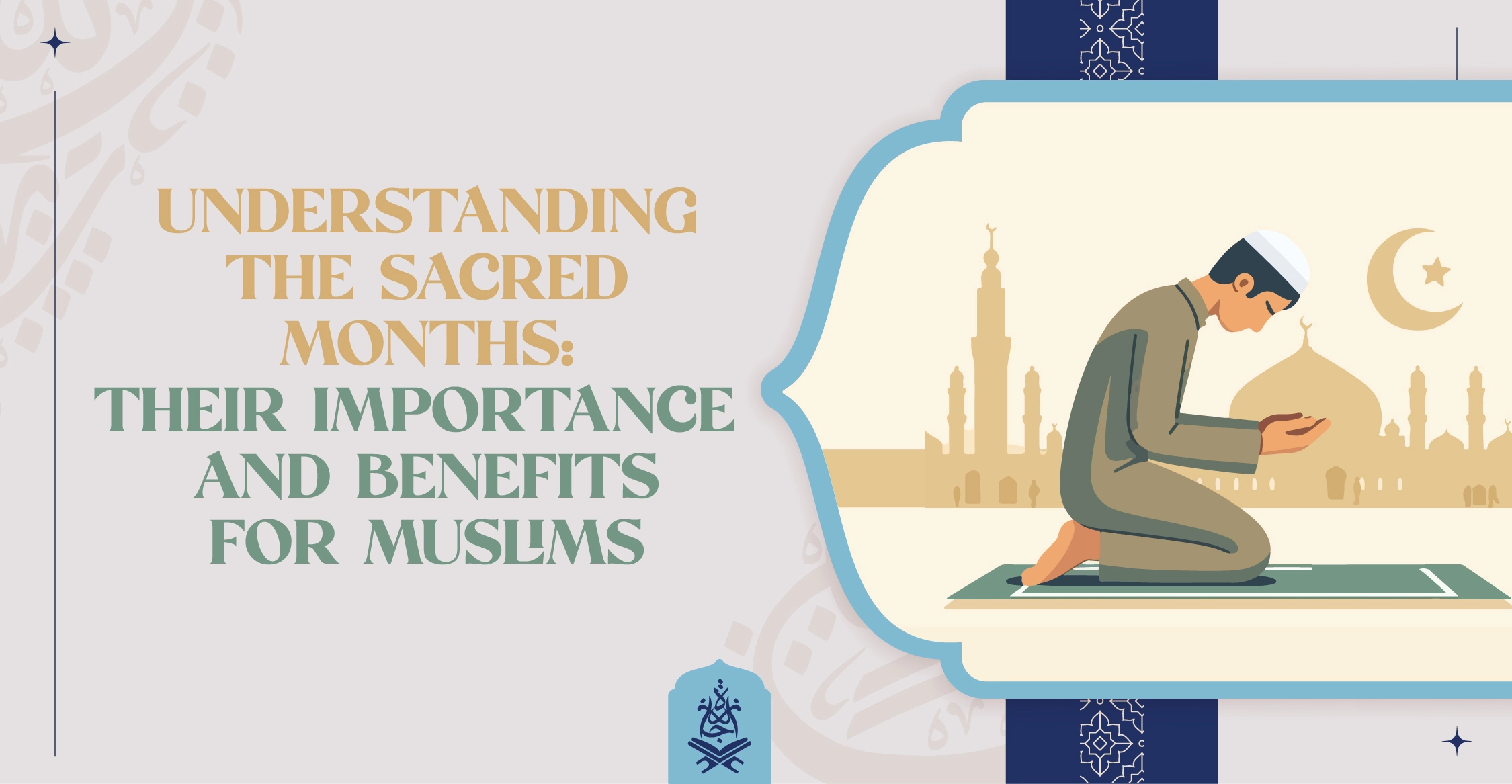 Understanding the Sacred Months Their Importance and Benefits for Muslims