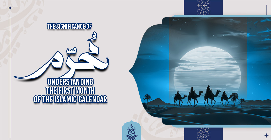 The Significance of AlMuharam Understanding the First Month of the Islamic Calendar