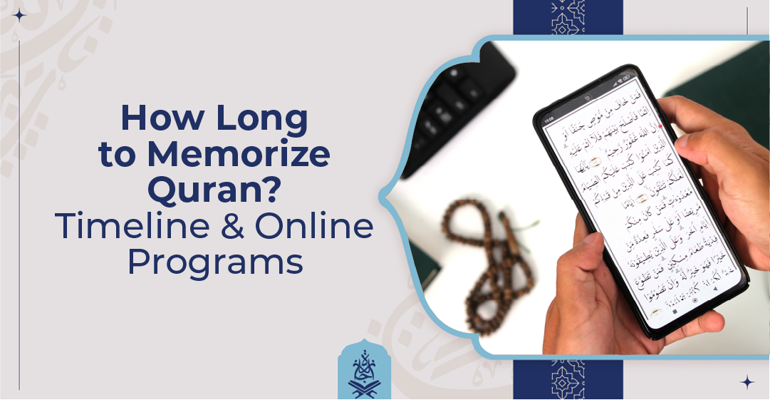 How Long to Memorize Quran Timeline & Online Programs