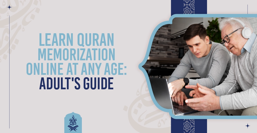 Learn Quran Memorization Online at Any Age Adult's Guide