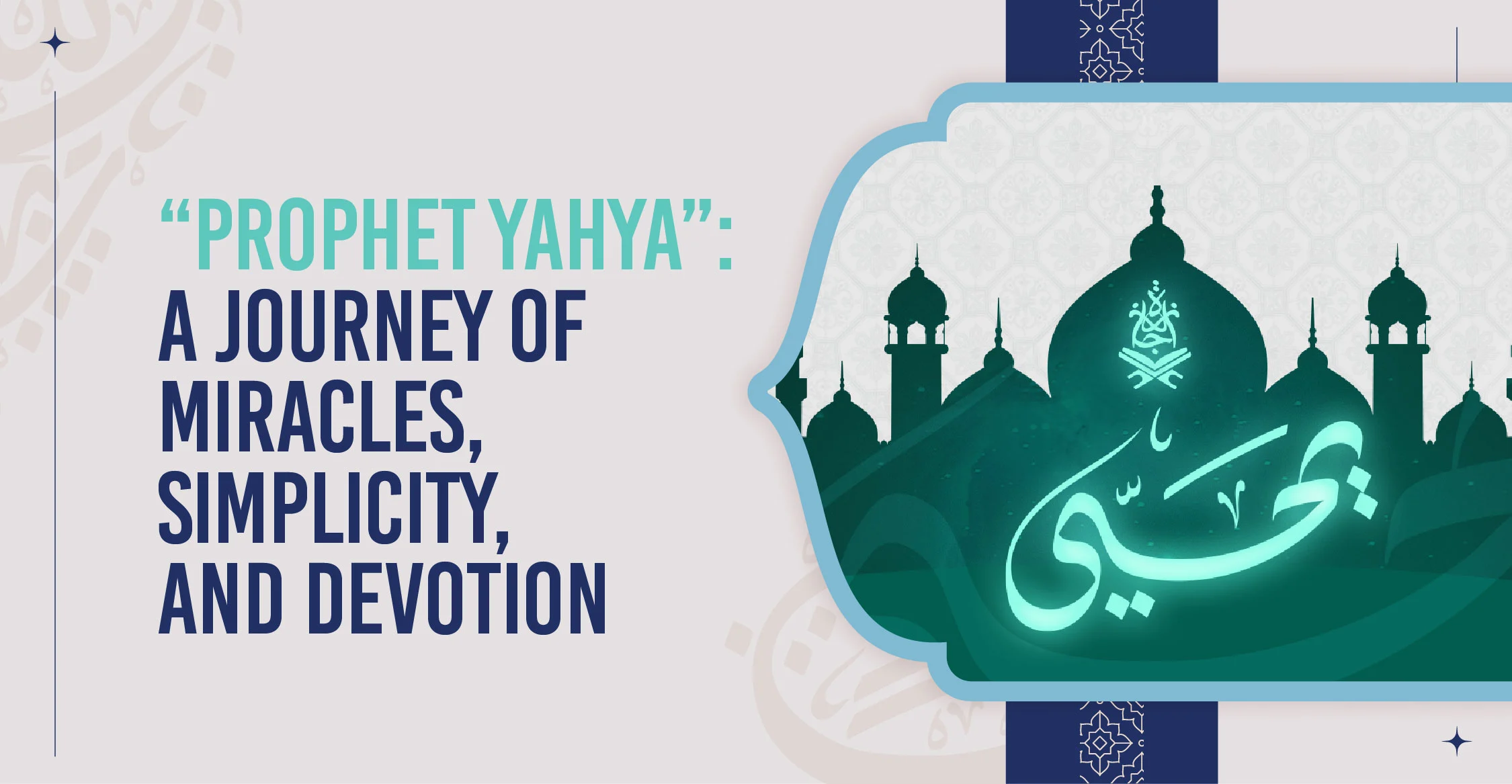 Prophet Yahya A Journey of Miracles, Simplicity, and Devotion