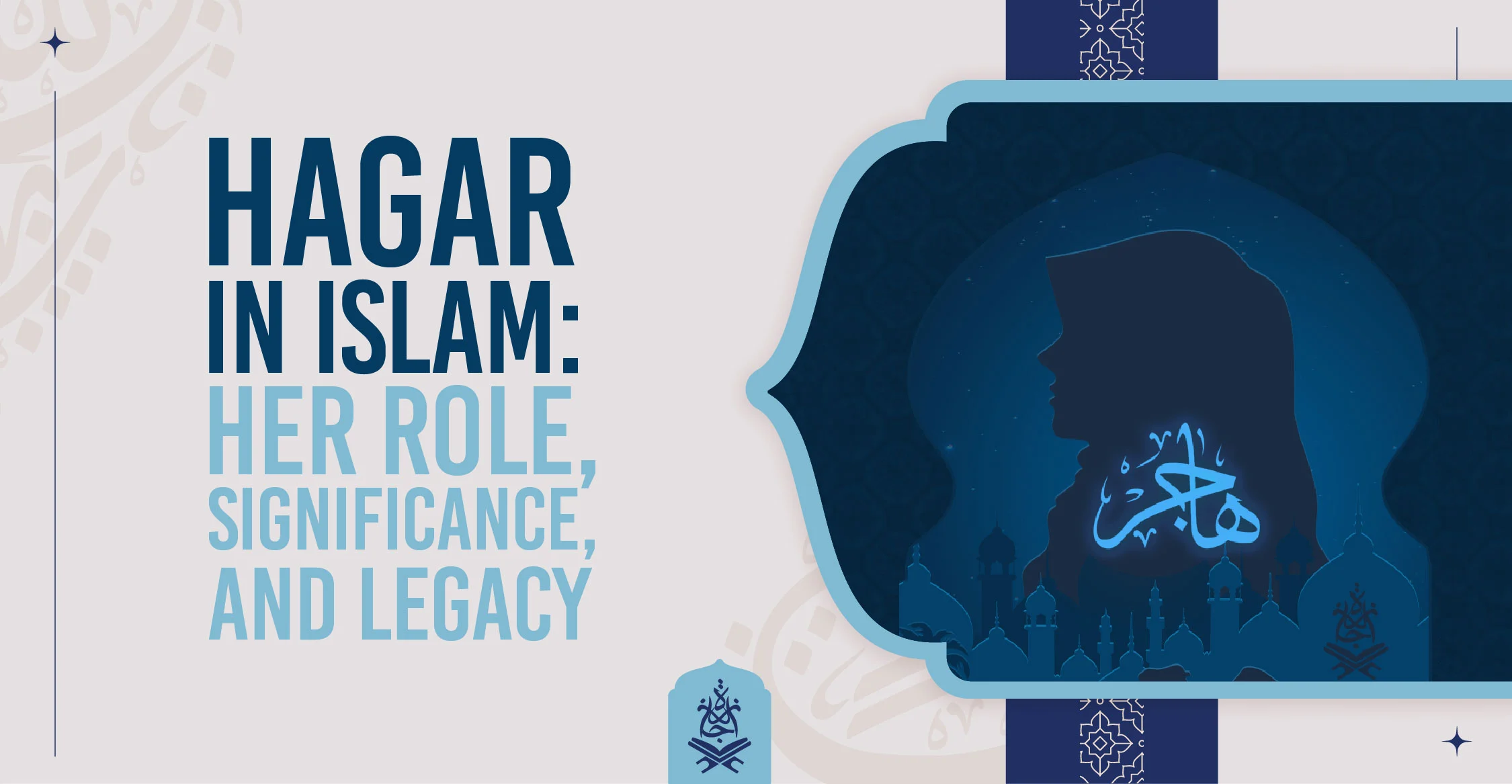 Hagar in Islam Her Role, Significance, and Legacy
