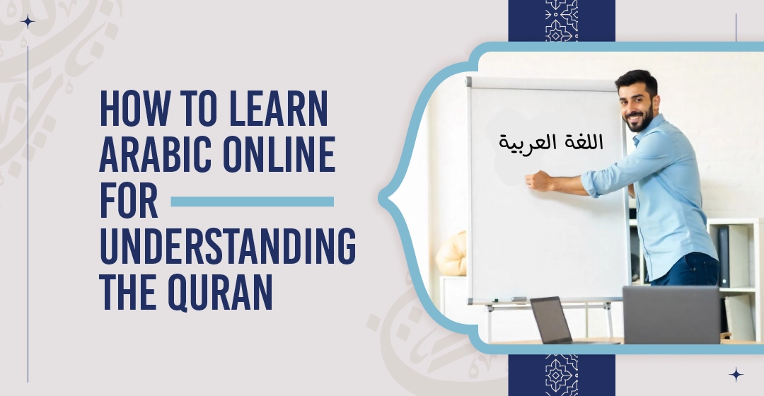How to Learn Arabic Online for Understanding the Quran